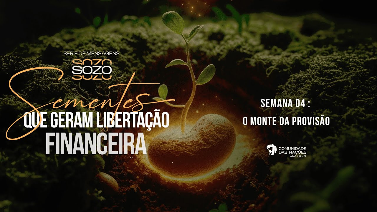 SEMENTES QUE GERAM LIBERTAÇÃO FINANCEIRA | SEMANA 4