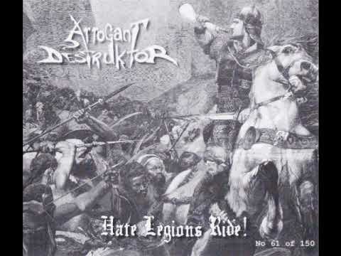 ARROGANT DESTRUKTOR (UK) - Hate Legions Ride (FULL ALBUM)