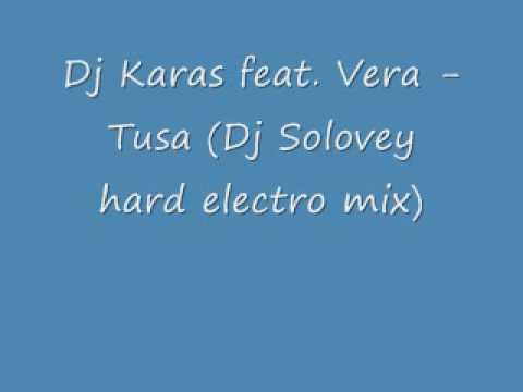 Dj Karas feat. Vera - Tusa (Dj Solovey hard electro mix)