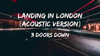 3 Doors Down - Landing in London Acoustic (lyrics)