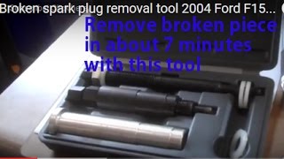 Broken spark plug removal tool 2004 Ford F150 5.4L  3 valve