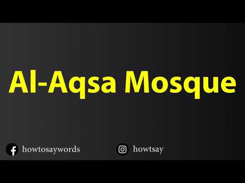 How To Pronounce Al Aqsa Mosque