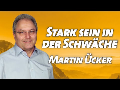 Martin Ücker - Stark sein in der Schwäche (Sonntaggottesdienst 14.06.2020 - 17:00 Uhr - Die Taube )