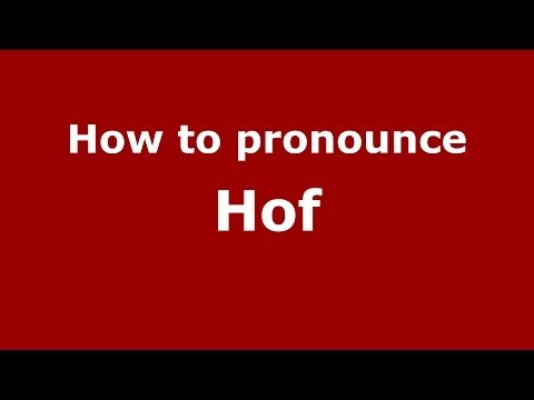 How to Pronounce Hof - PronounceNames.com
