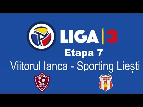 Live : Viitorul Ianca - Sporting Liesti || Liga 3 || Etapa 7 ||