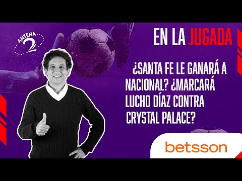 ¿Santa Fe le ganará a Nacional? ¿Marcará Lucho Díaz contra Crystal Palace?