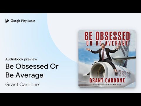 Be Obsessed Or Be Average by Grant Cardone · Audiobook preview