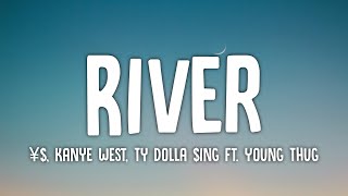 ¥$, Kanye West, Ty Dolla $ign - RIVER (Lyrics) ft. Young Thug