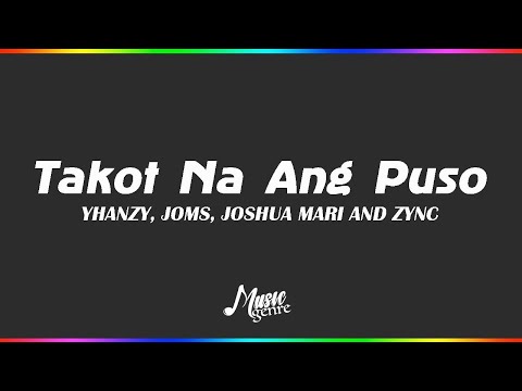 Takot Na Ang Puso - Yhanzy, Joms, Joshua Mari and Zync