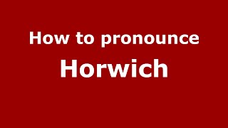How to pronounce Horwich