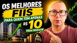 Os Melhores FIIs para Quem Tem Apenas R$ 10 para Investir