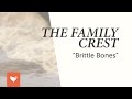 The Family Crest - "Brittle Bones" 