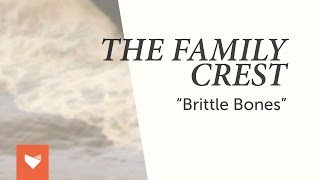 The Family Crest - &quot;Brittle Bones&quot;