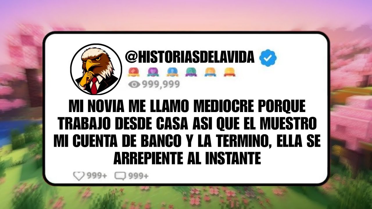 MI NOVIA ME LLAMO MEDIOCRE porque trabajo desde casa así que le muestro MI CUANTA DE BANCO