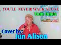 You'll Never Walk Alone - Tom Jones (cover by Jun Alison)