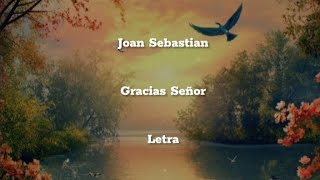 Joan Sebastian • Gracias Señor • Letra