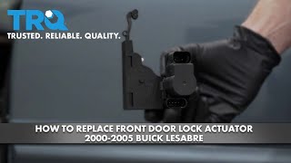 How to Replace Front Door Lock Actuator 2000-2005 Buick LeSabre