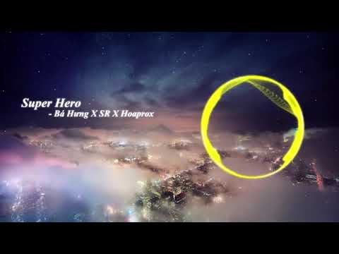 [Lyrics + Engsub] Super Hero - Bá Hưng x SR X Hoaprox