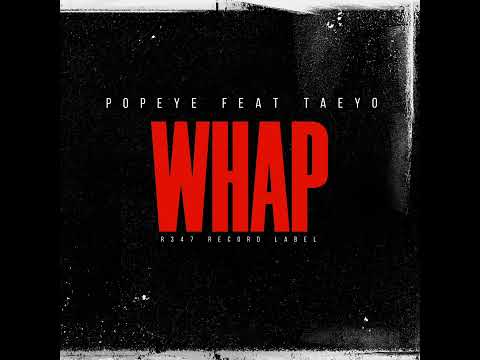 POPEYE-Whap Whap (Remix) Ft TAEYO (Audio)