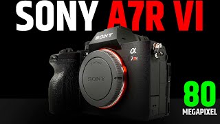 Sony A7R VI - 80 Megapixel Now Confirmed!