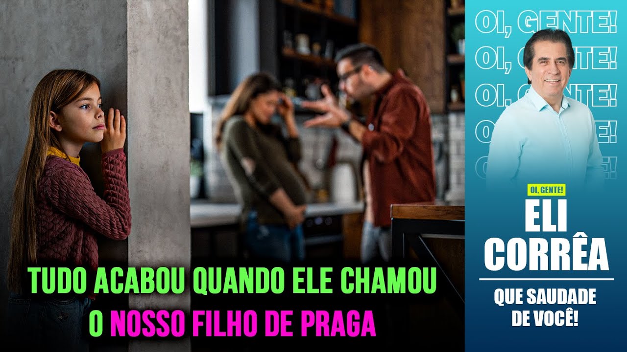 Tudo acabou quando ele chamou o nosso filho de praga | Eli Corrêa Oficial |