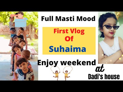 Enjoy weekend at Dadi's house🥰 | kids vlog Suhaima's first Vlog | Cute sisters | Must Watch