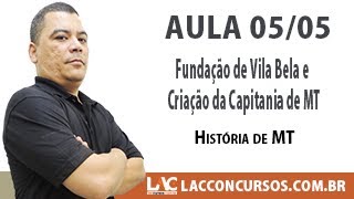 Fundação de Vila Bela e Criação da Capitania de MT -   História de MT -  Aula 05/05