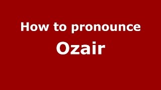 How to pronounce Ozair