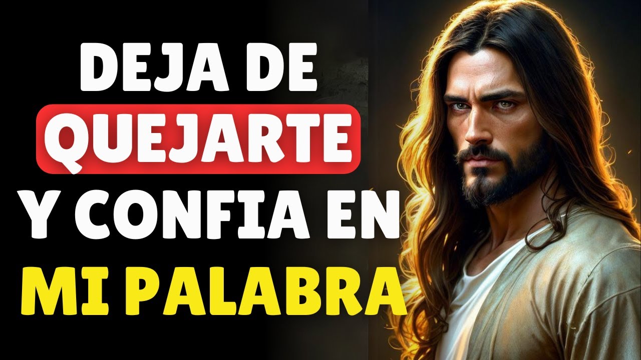 Deja de Quejarte y Confia en mi Palabra | Dios te Dice Hoy