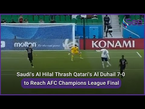 Saudi's Al Hilal Thrash Qatari's Al Duhail 7 0 to Reach AFC Champions League Final