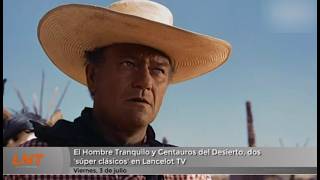 El Hombre Tranquilo y Centauros del Desierto, dos 's&uacute;per cl&aacute;sicos' en Lancelot TV