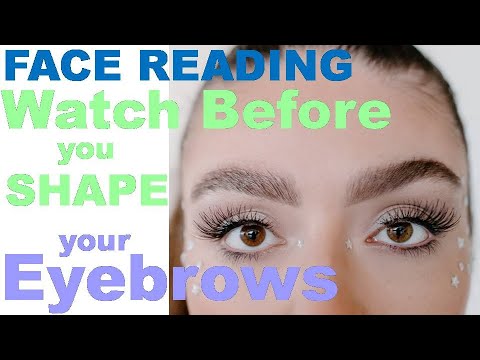 Face Reading – WATCH this video BEFORE you start shaping your EYEBROWS.