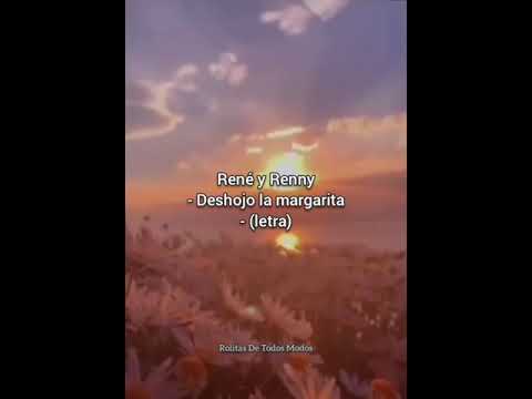 René y Renny - Deshojo la margarita - (letra)