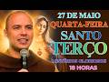 TERÇO DE HOJE - 27/05/2026 - QUARTA-FEIRA: MISTÉRIOS GLORIOSOS – 18:00 HORAS | SANTO TERÇO