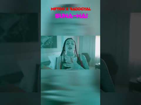 Metoo X BaddGyal - Suna-ma!