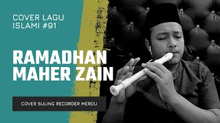 Download lagu RAMADHAN - Maher Zain | Cover Recorder Merdu Lagu Sambut Ramadhan Menyejukkan Hati mp3