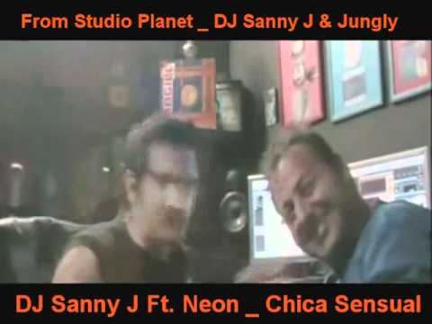 Dj Sanny J Ft. Neon _ Chica Sensual ( Sanny J Original Mix )