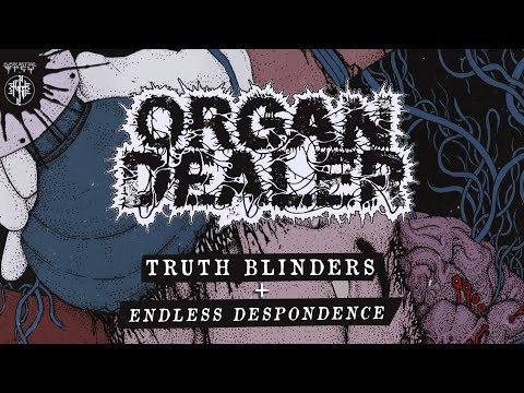 ORGAN DEALER 'Truth Blinders' + 'Endless Despondence' (Track Premiere)