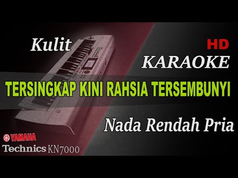 KULIT - TERSINGKAP KINI RAHSIA TERSEMBUNYI ( NADA RENDAH PRIA ) || KARAOKE