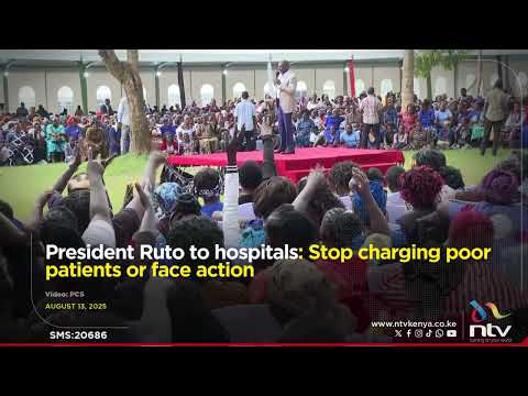 President Ruto to hospitals: Stop charging poor patients or face action