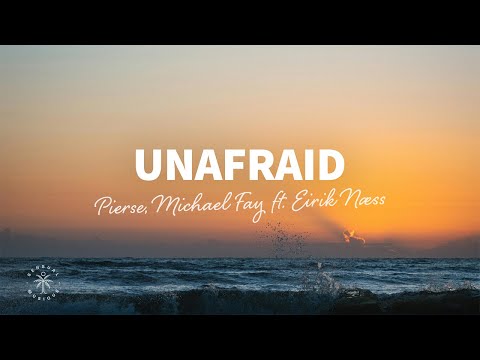 Pierse, Michael FAY - Unafraid (Lyrics) ft. Eirik Næss