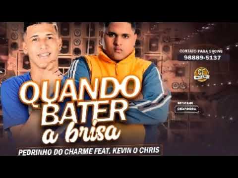 Pedrinho Do Charme Feat. Kevin O Crhis - QUANDO BATER A BRISA