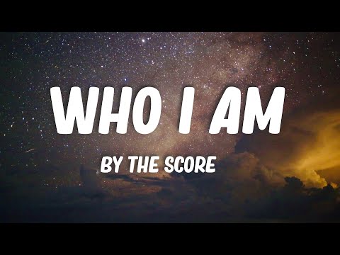 The Score - Who I Am (Lyrics)