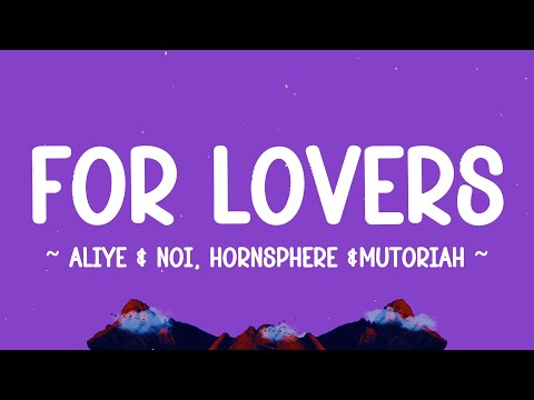 FOR LOVERS - @Hornsphere  ft @Mutoriah , Aliye & Noi (lyrics)