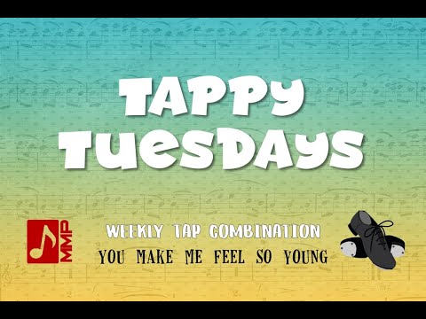 Tappy Tuesday - You Make Me Feel So Young
