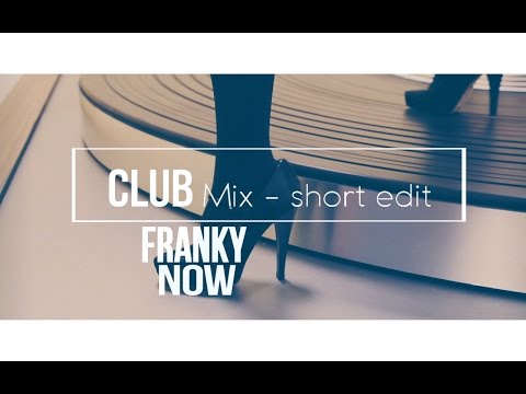Franky - Now (club mix - short edit)