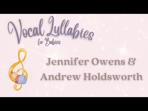 2 Hours of Vocal Lullabies for Babies | Jennifer Owens & Andrew Holdsworth | On Spotify & Apple