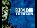 Elton John - If the River Can Bend (1997) With Lyrics!