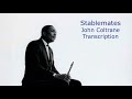 Stablemates-John Coltrane's (Eb) transcription. Transcribed by Carles Margarit.