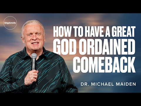 How To Have A Great God Ordained Comeback - Dr. Michael Maiden